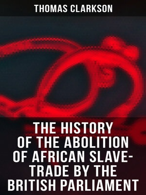 cover image of The History of the Abolition of African Slave-Trade by the British Parliament